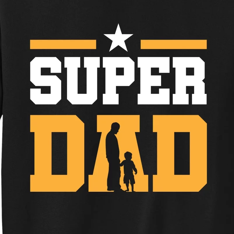 Super Dad Father's Day T Tall Sweatshirt