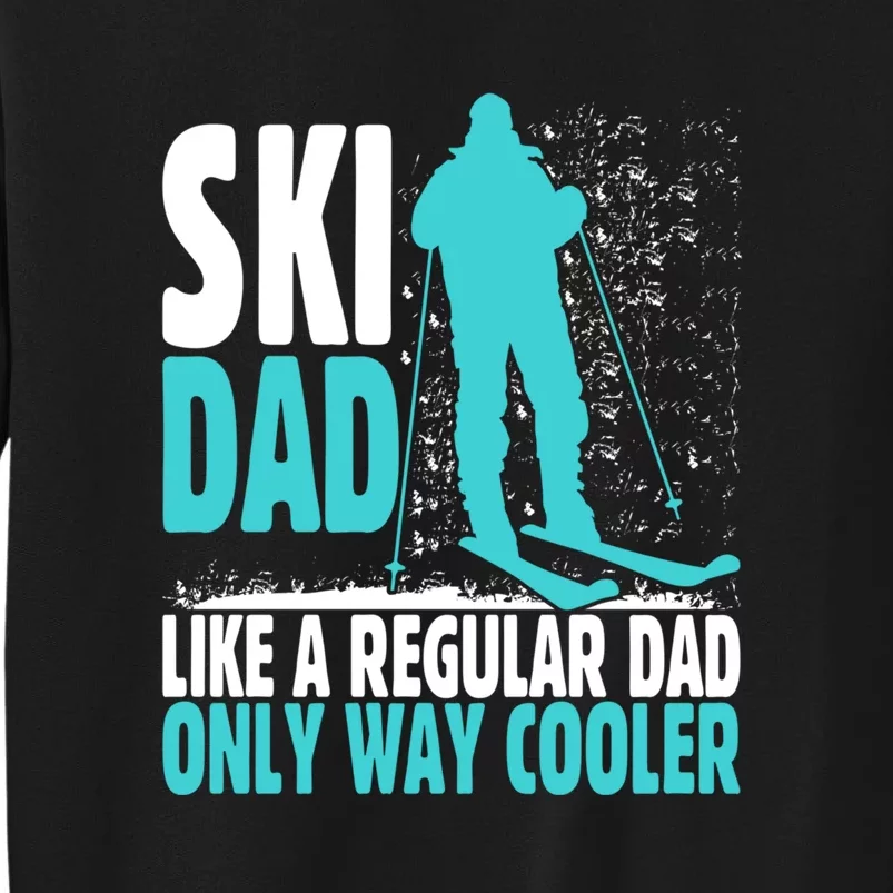 Ski Dad Funny Skier & Skiing Lover Gift For Skier Sweatshirt