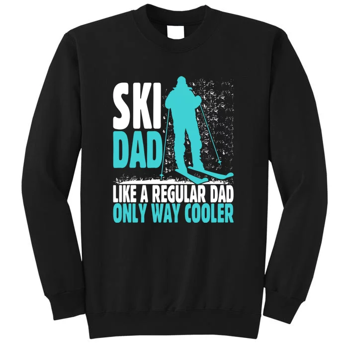 Ski Dad Funny Skier & Skiing Lover Gift For Skier Sweatshirt