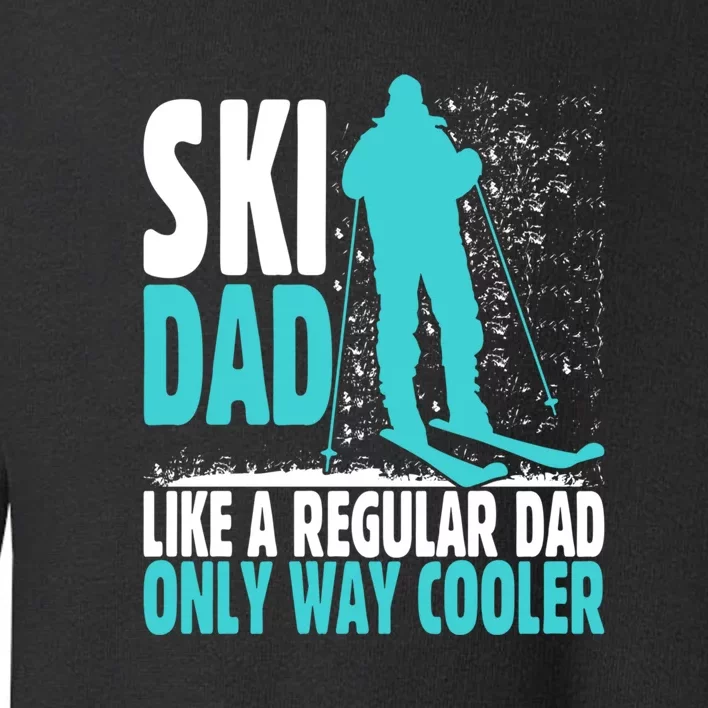 Ski Dad Funny Skier & Skiing Lover Gift For Skier Toddler Sweatshirt