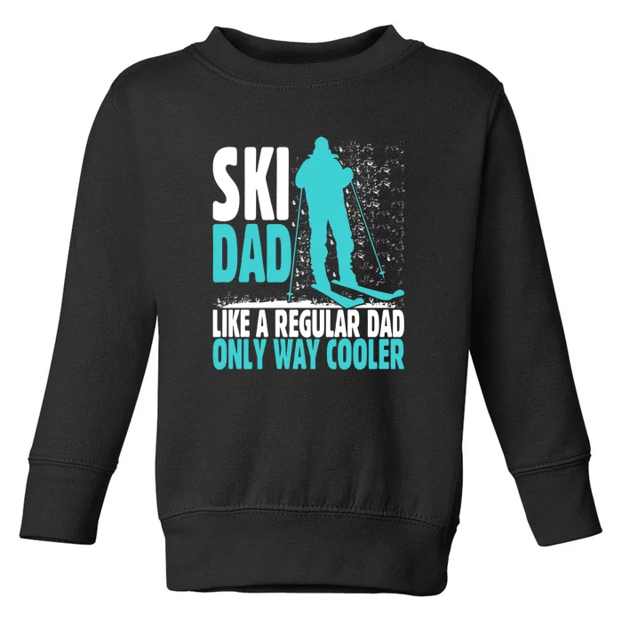 Ski Dad Funny Skier & Skiing Lover Gift For Skier Toddler Sweatshirt