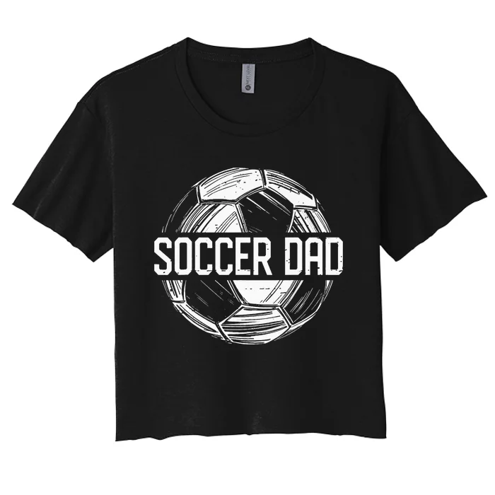 Soccer Dad Funny Soccer Lover Dad Papa Fathers Day Gift Women's Crop Top Tee