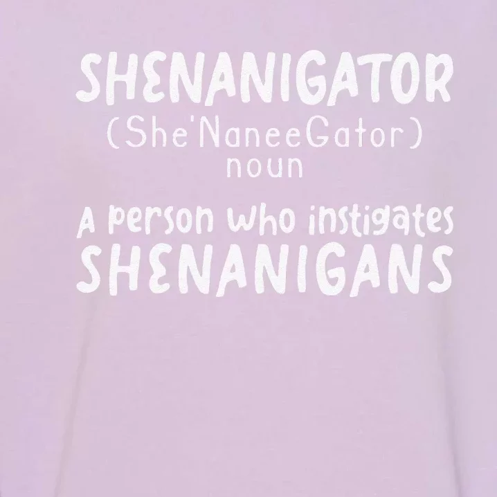 Shenanigator Definition Funny Saint Patrick Day Shenanigans Garment-Dyed Sweatshirt