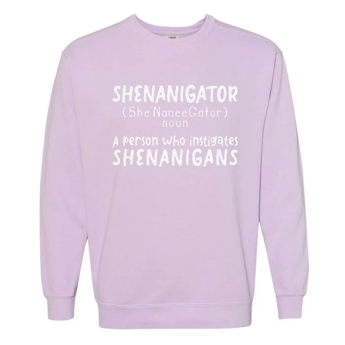 Shenanigator Definition Funny Saint Patrick Day Shenanigans Garment-Dyed Sweatshirt