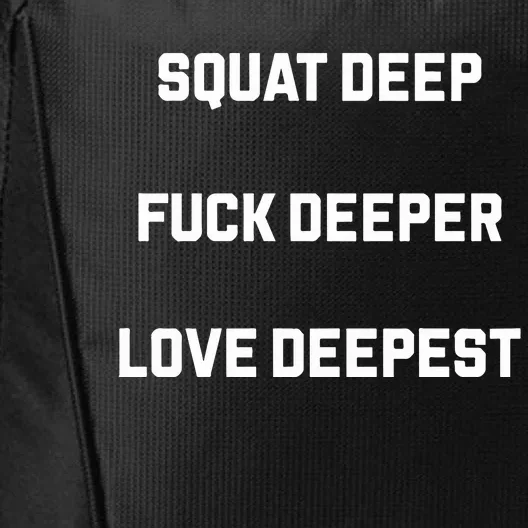 Squat Deep Fuck Deeper Love Deepest City Backpack