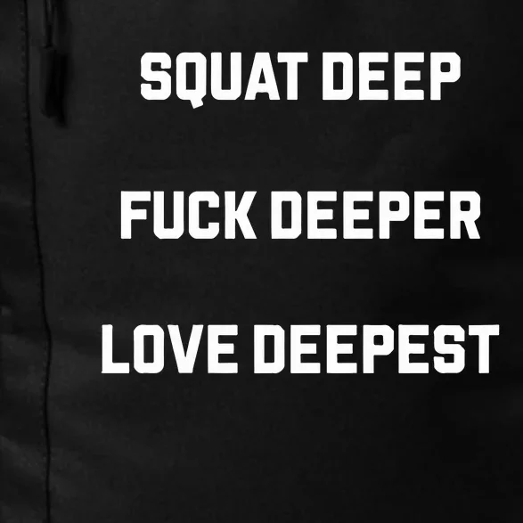 Squat Deep Fuck Deeper Love Deepest Daily Commute Backpack