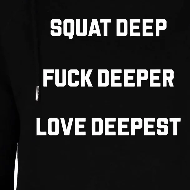 Squat Deep Fuck Deeper Love Deepest Womens Funnel Neck Pullover Hood