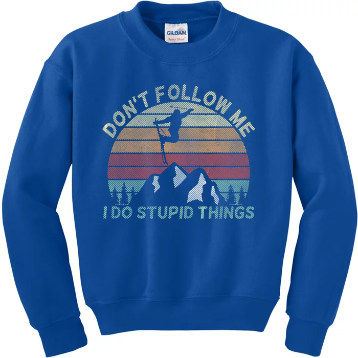 Skiing Dont Follow Me I Do Stupid Things Skiing Cute Gift Kids Sweatshirt