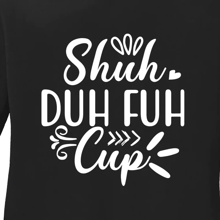 Shuh Duh Fuh Cup Ladies Long Sleeve Shirt