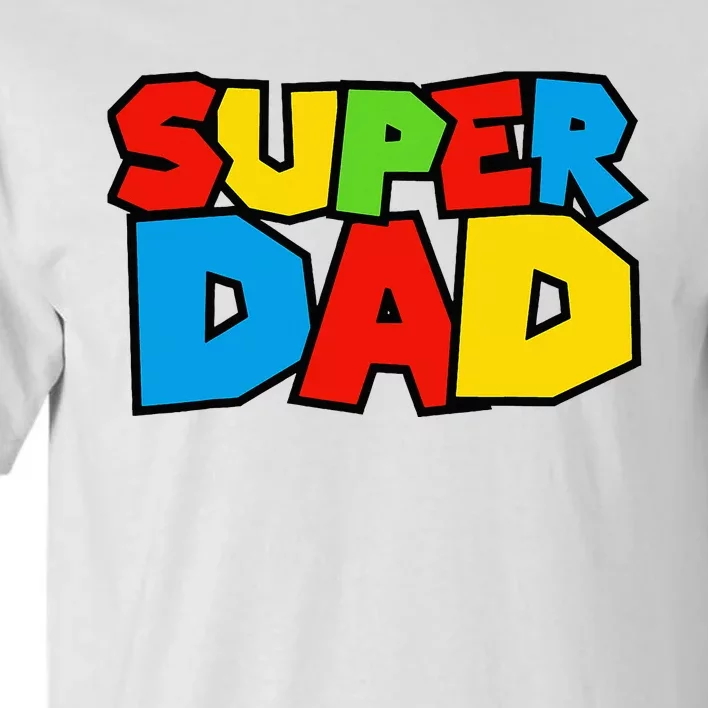 Super Dad Funny Gamer Design For FatherS Day Tall T-Shirt