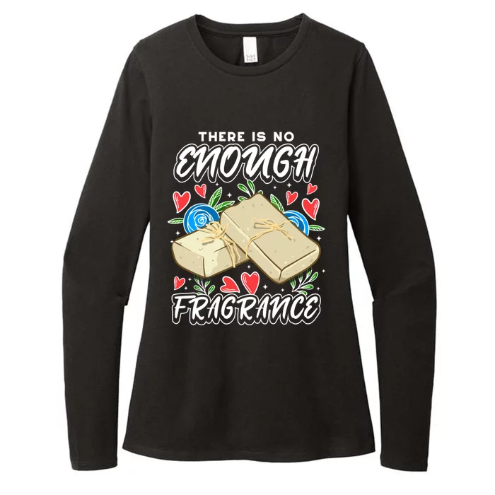 Soapmaking Design For Soap Maker Meaningful Gift No Enough Fragrance Gift Womens CVC Long Sleeve Shirt