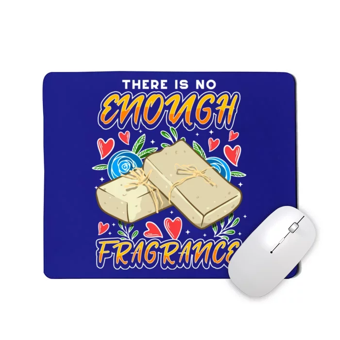 Soapmaking Design For Soap Maker Gift No Enough Fragrance Meaningful Gift Mousepad