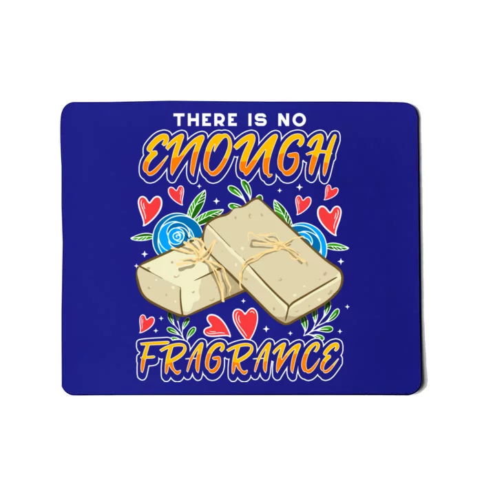 Soapmaking Design For Soap Maker Gift No Enough Fragrance Meaningful Gift Mousepad