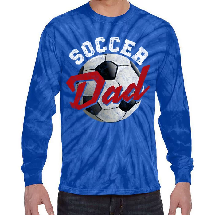 Soccer Dad FatherS Day Father Soccer Lover Gift Tie-Dye Long Sleeve Shirt