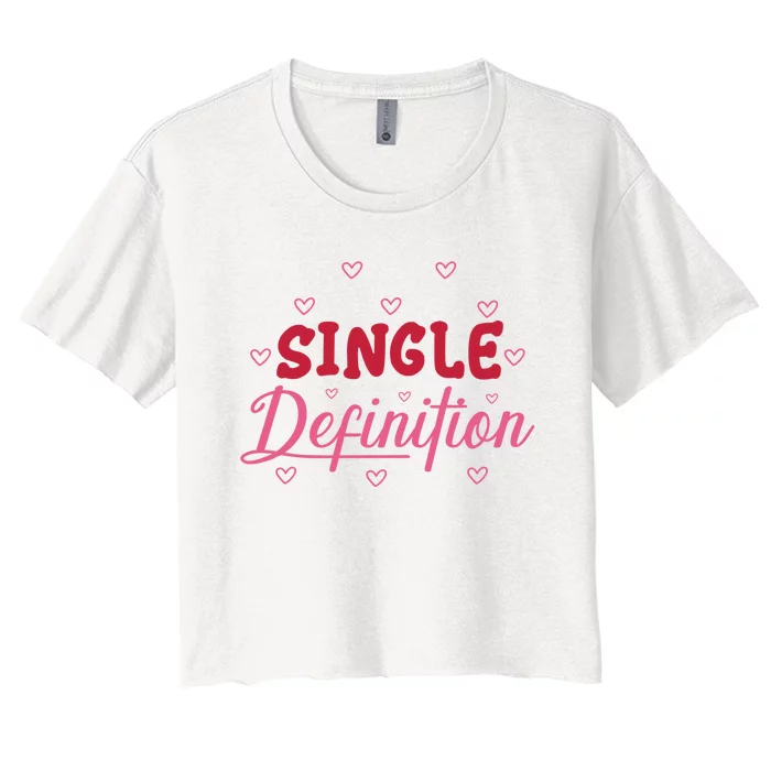 Single Definition Funny Valentines Day Single Women's Crop Top Tee