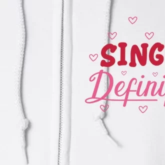 Single Definition Funny Valentines Day Single Full Zip Hoodie