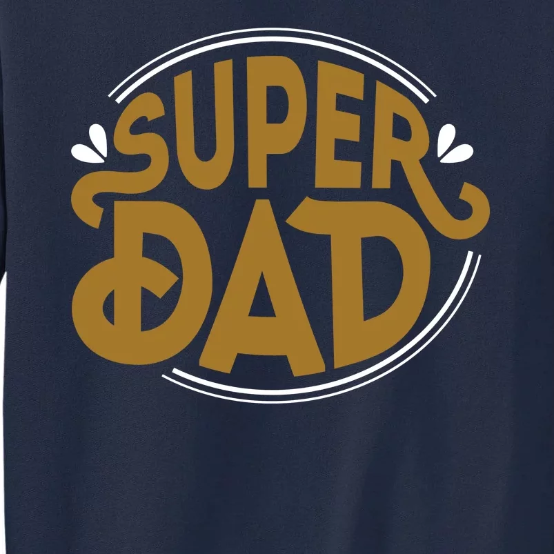 Super Dad Fathers Day Special Tall Sweatshirt