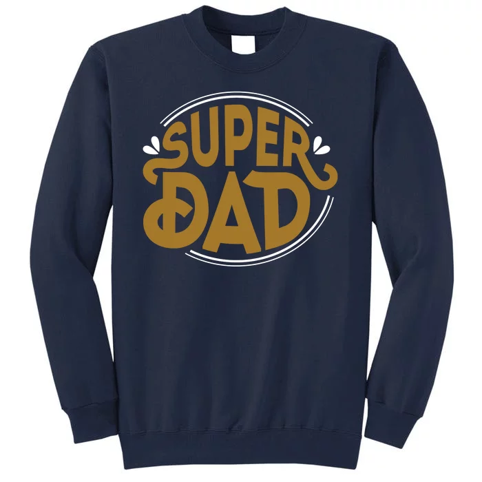 Super Dad Fathers Day Special Tall Sweatshirt