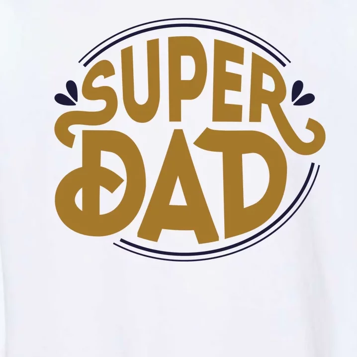 Super Dad Fathers Day Special Garment-Dyed Sweatshirt