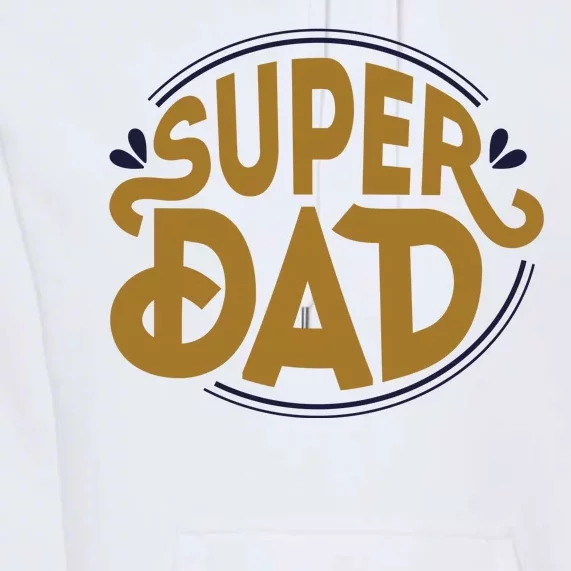 Super Dad Fathers Day Special Premium Hoodie