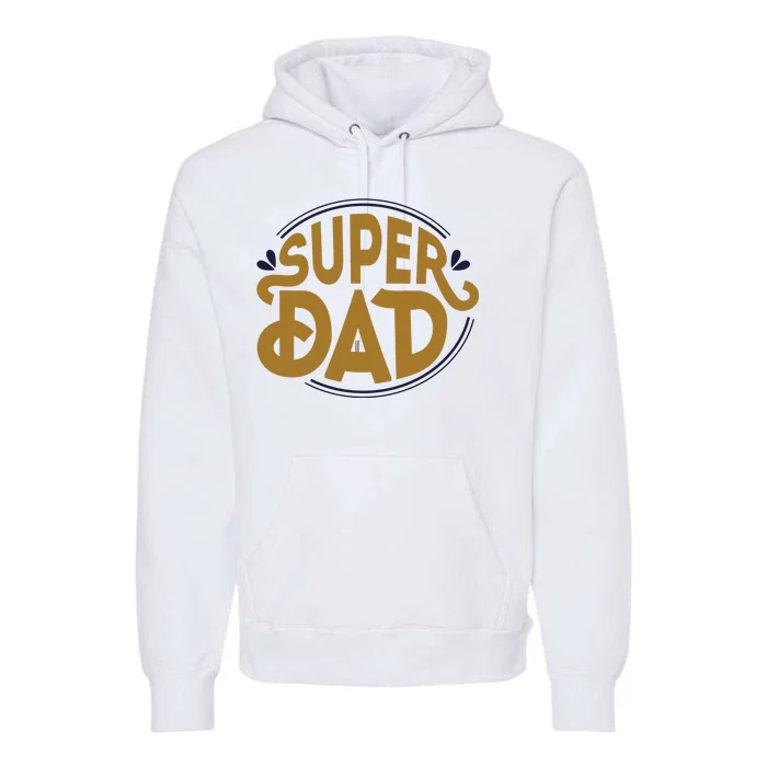 Super Dad Fathers Day Special Premium Hoodie