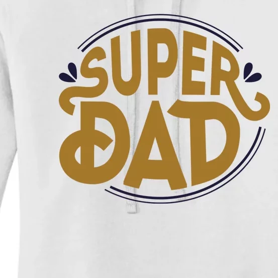 Super Dad Fathers Day Special Women's Pullover Hoodie