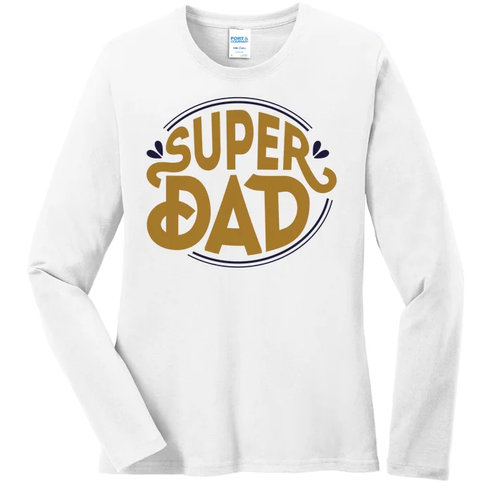 Super Dad Fathers Day Special Ladies Long Sleeve Shirt