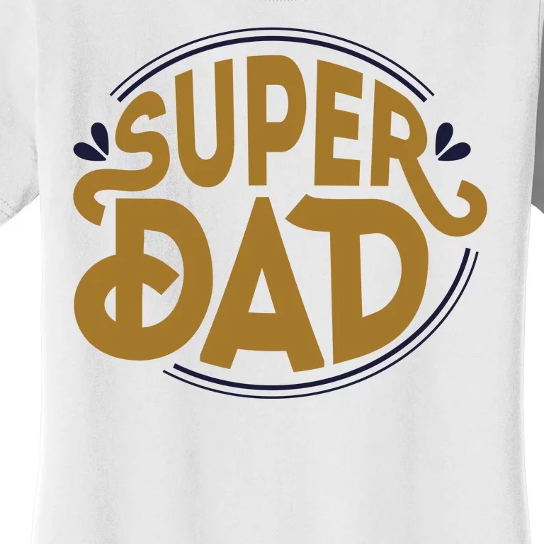 Super Dad Fathers Day Special Women's T-Shirt