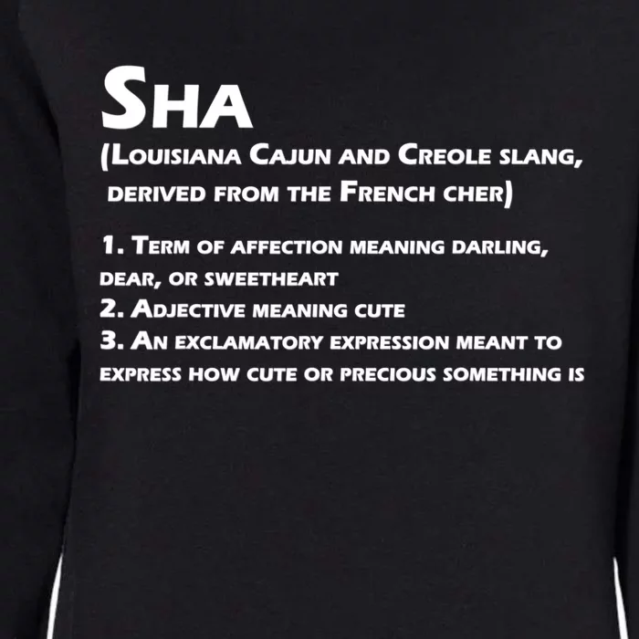 Sha Definition Funny Louisiana Cajun Creole Gift Womens California Wash Sweatshirt