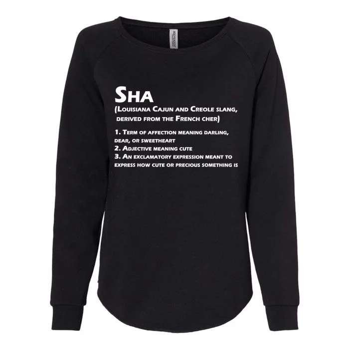 Sha Definition Funny Louisiana Cajun Creole Gift Womens California Wash Sweatshirt