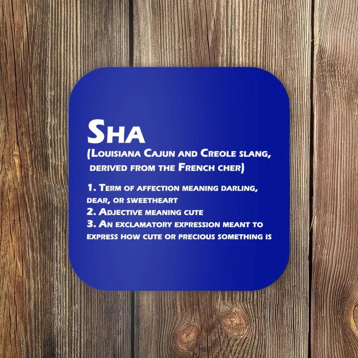 Sha Definition Funny Louisiana Cajun Creole Gift Coaster