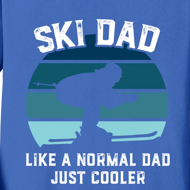 Ski Dad Great Gift Funny Skiing Like A Normal Dad Cooler Cute Gift Kids Long Sleeve Shirt