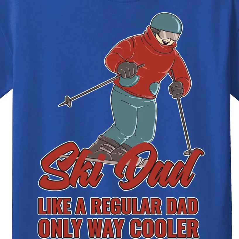 Ski Dad Gift Like A Regular Dad Only Cooler Ski Dad Gift Kids T-Shirt