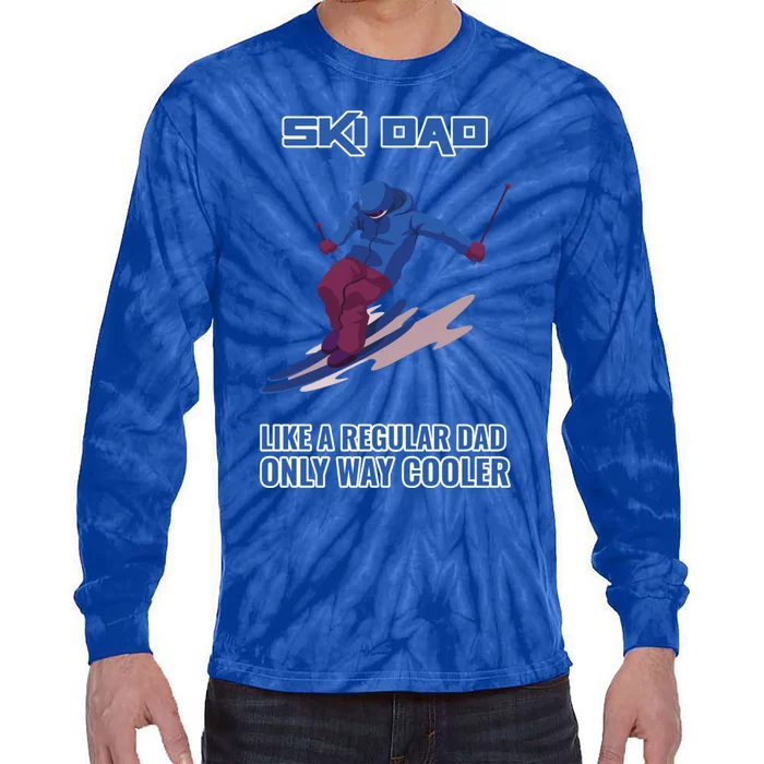 Ski Dad Gift Like A Regular Dad Only Cooler Ski Dad Gift Tie-Dye Long Sleeve Shirt