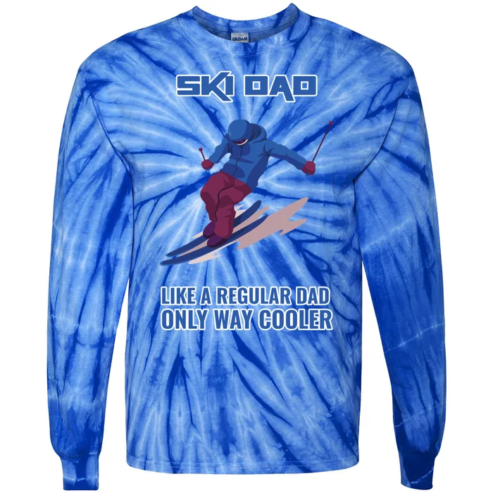 Ski Dad Gift Like A Regular Dad Only Cooler Ski Dad Gift Tie-Dye Long Sleeve Shirt