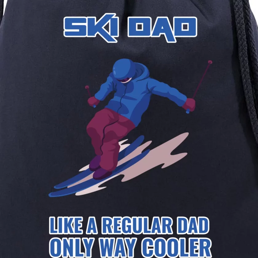 Ski Dad Gift Like A Regular Dad Only Cooler Ski Dad Gift Drawstring Bag