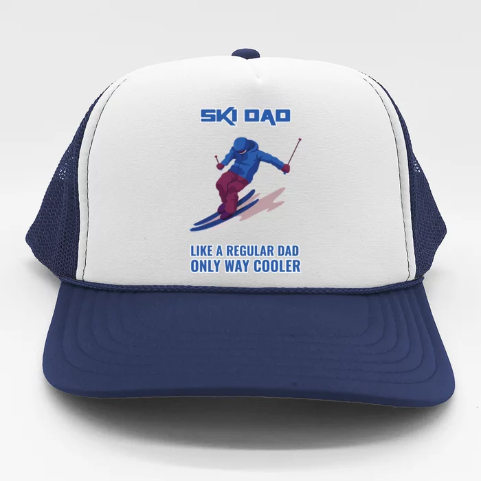 Ski Dad Gift Like A Regular Dad Only Cooler Ski Dad Gift Trucker Hat