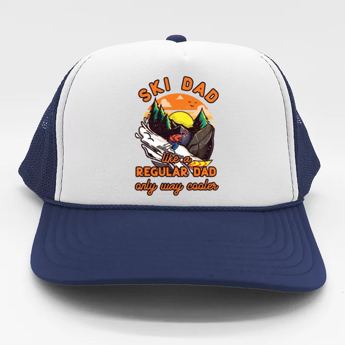 Ski Dad Gift Like A Regular Dad Only Cooler Ski Dad Gift Trucker Hat