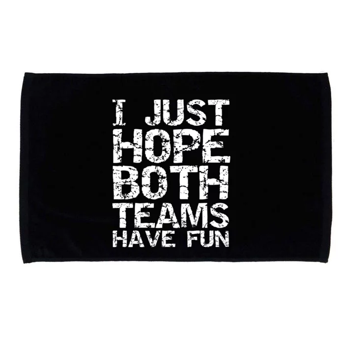 Sports Dad Gift Distressed I Just Hope Both Teams Have Fun Cool Gift Microfiber Hand Towel