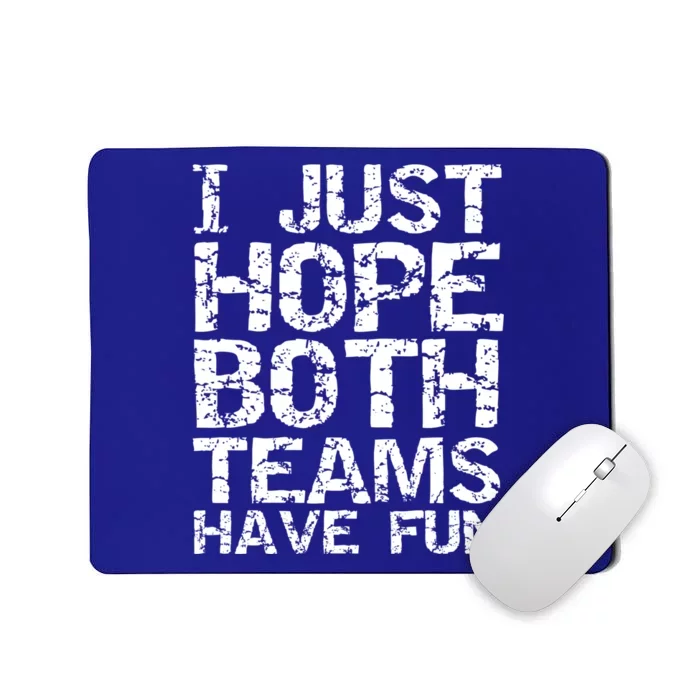 Sports Dad Gift Distressed I Just Hope Both Teams Have Fun Cool Gift Mousepad