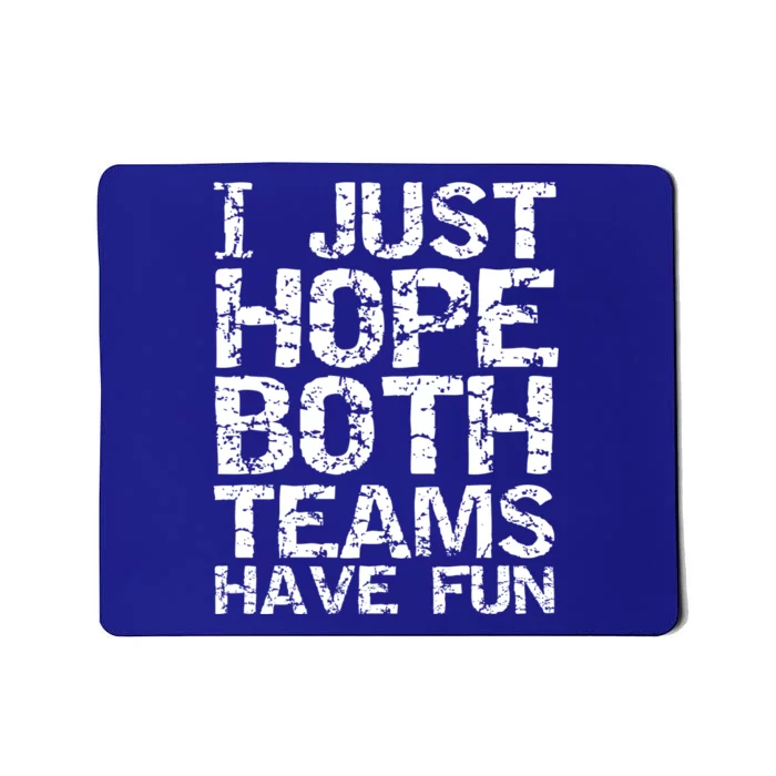 Sports Dad Gift Distressed I Just Hope Both Teams Have Fun Cool Gift Mousepad