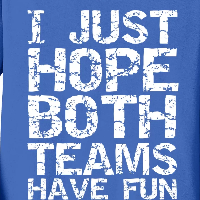 Sports Dad Gift Distressed I Just Hope Both Teams Have Fun Cool Gift Kids Long Sleeve Shirt