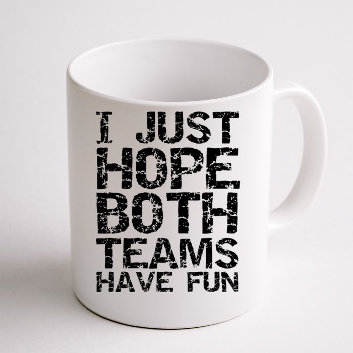 Sports Dad Gift Distressed I Just Hope Both Teams Have Fun Cool Gift Front & Back Coffee Mug