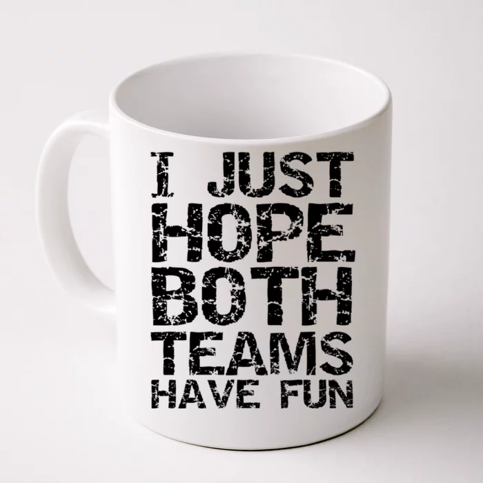 Sports Dad Gift Distressed I Just Hope Both Teams Have Fun Cool Gift Front & Back Coffee Mug