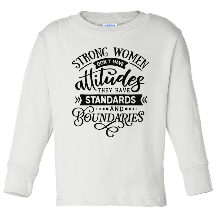 Strong Dont Have Attitudes Strong Woman Toddler Long Sleeve Shirt