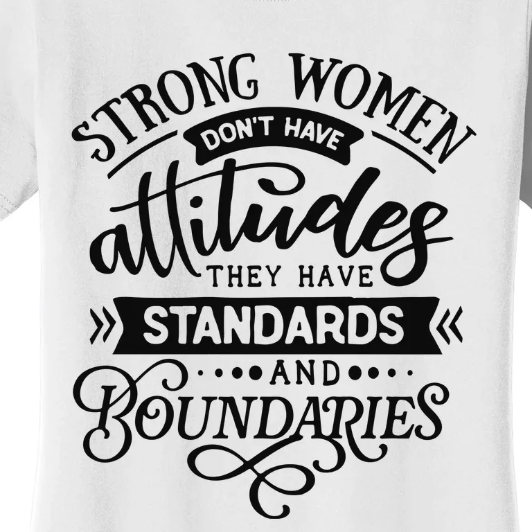 Strong Dont Have Attitudes Strong Woman Women's T-Shirt