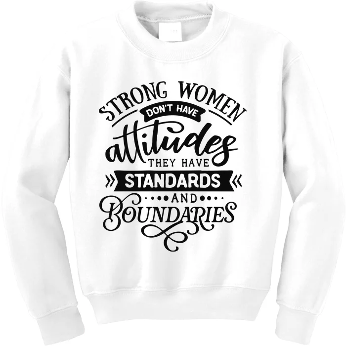 Strong Dont Have Attitudes Strong Woman Kids Sweatshirt