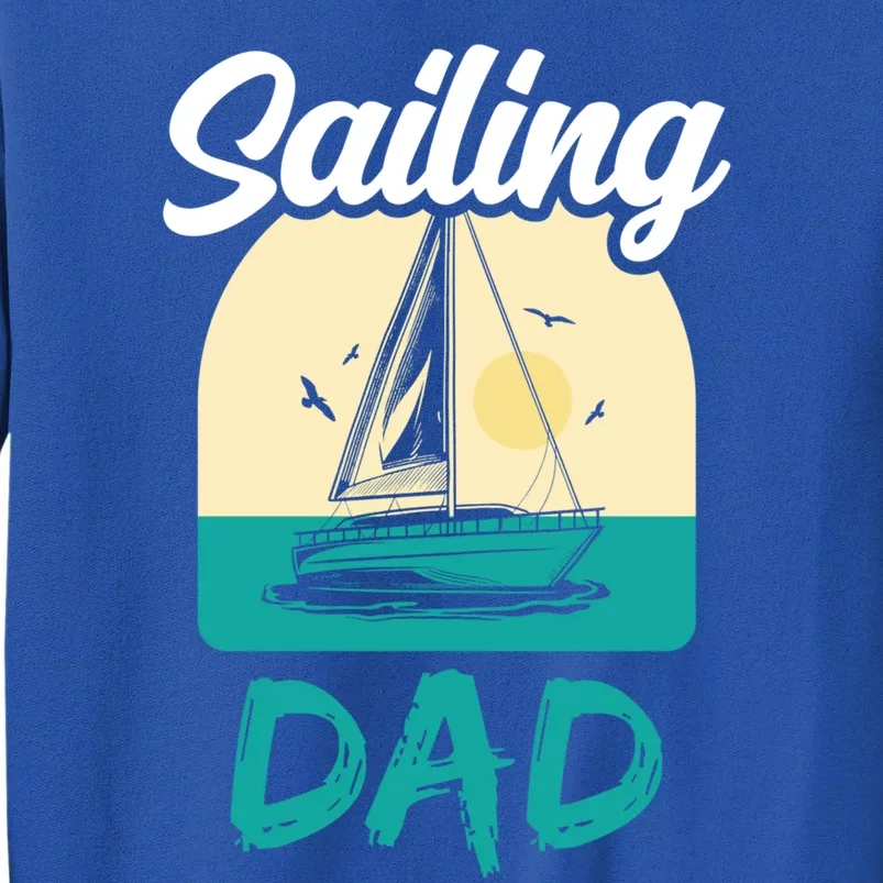 Sailing Dad Hobby Sailboat Sail Sailor Father Daddy Papa Gift Sweatshirt