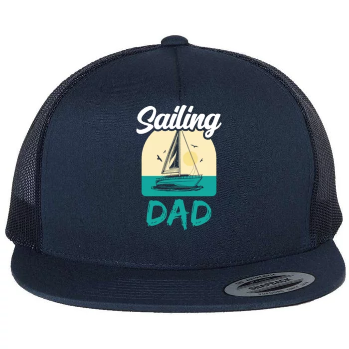 Sailing Dad Hobby Sailboat Sail Sailor Father Daddy Papa Gift Flat Bill Trucker Hat