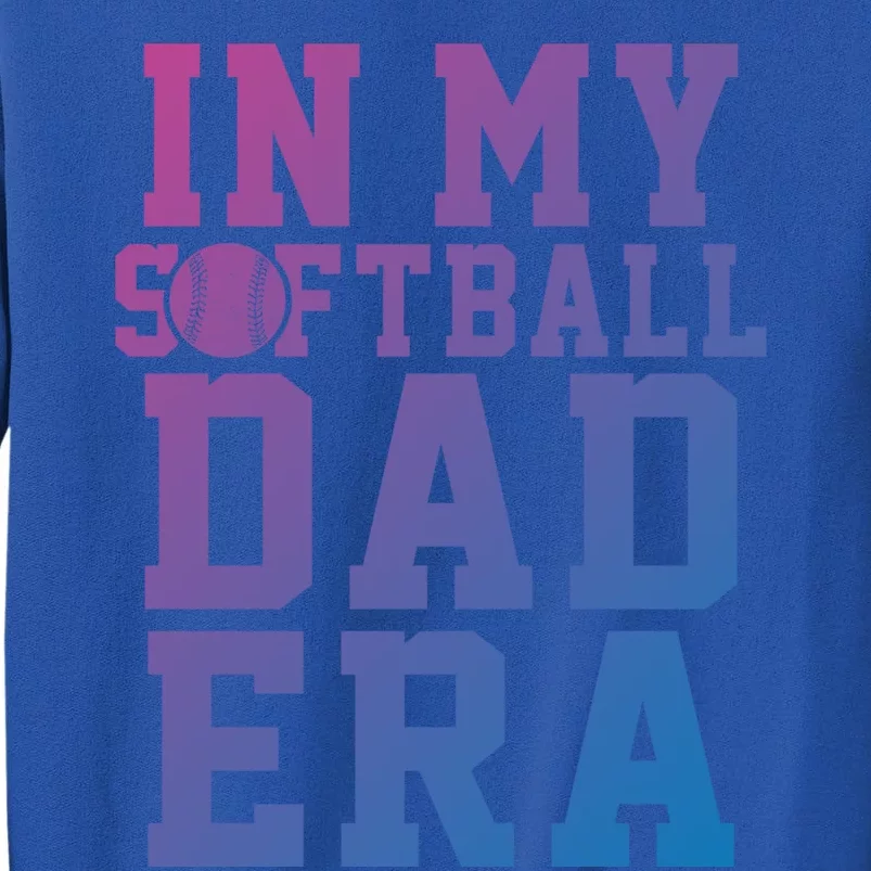 Softball Daddy Humor Design Funny Softball Dad Gift Tall Sweatshirt